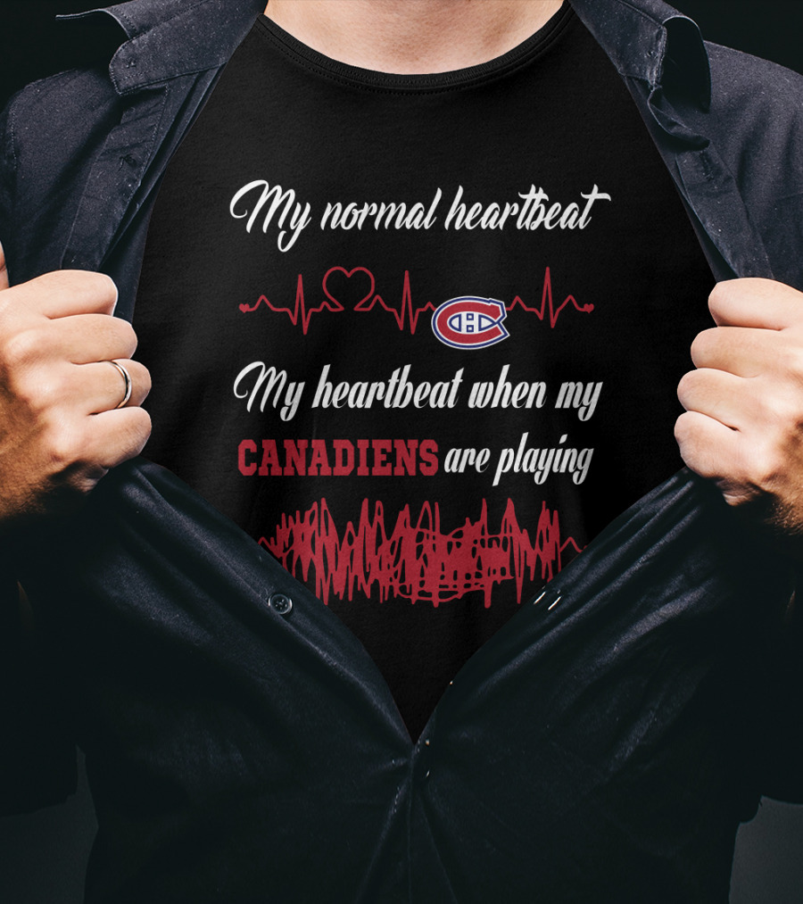 My Normal Heartbeat My Heartbeat When My Canadiens Are Playing T-Shirt