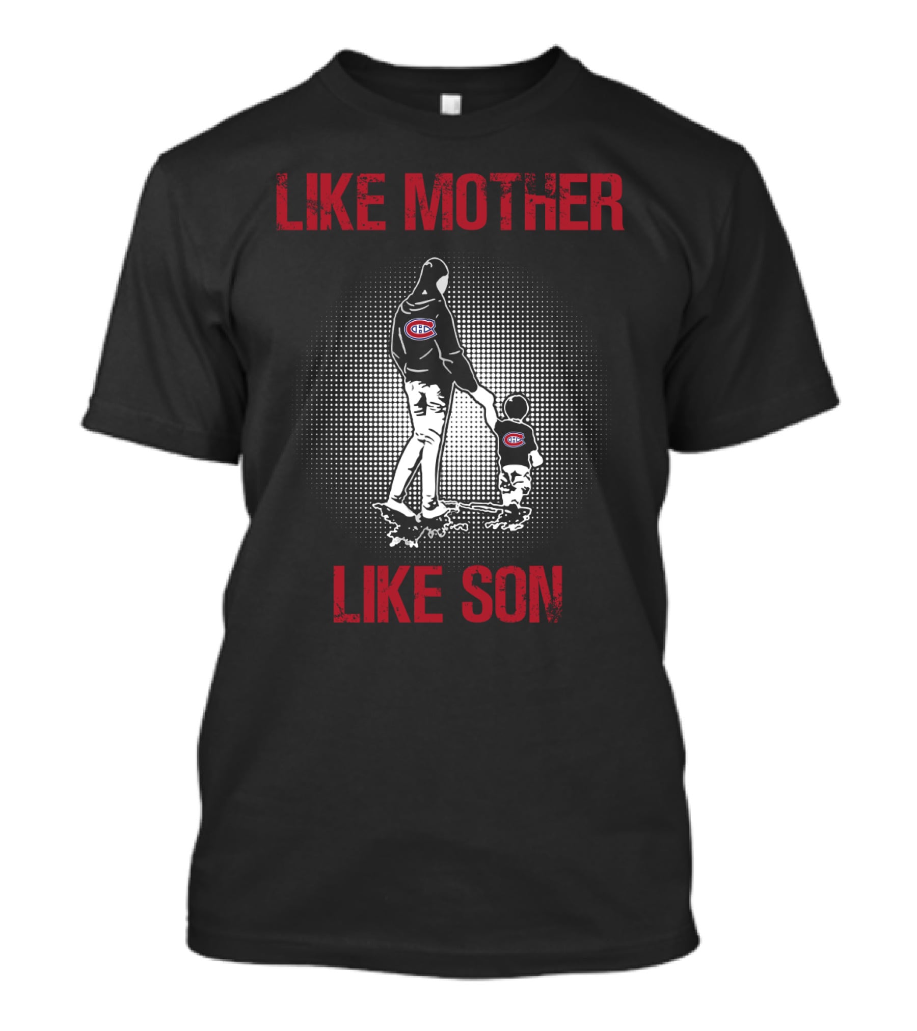 Like Mother Like Son Montreal Canadiens T-Shirt