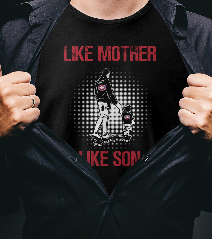 Like Mother Like Son Montreal Canadiens T-Shirt