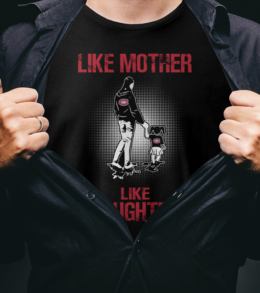 Like Mother Like Daughter Montreal Canadiens T-Shirt