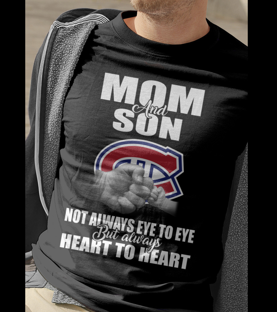 Mom And Son Montreal Canadiens Not Always Eye To Eye But Always Heart To Heart T-Shirt