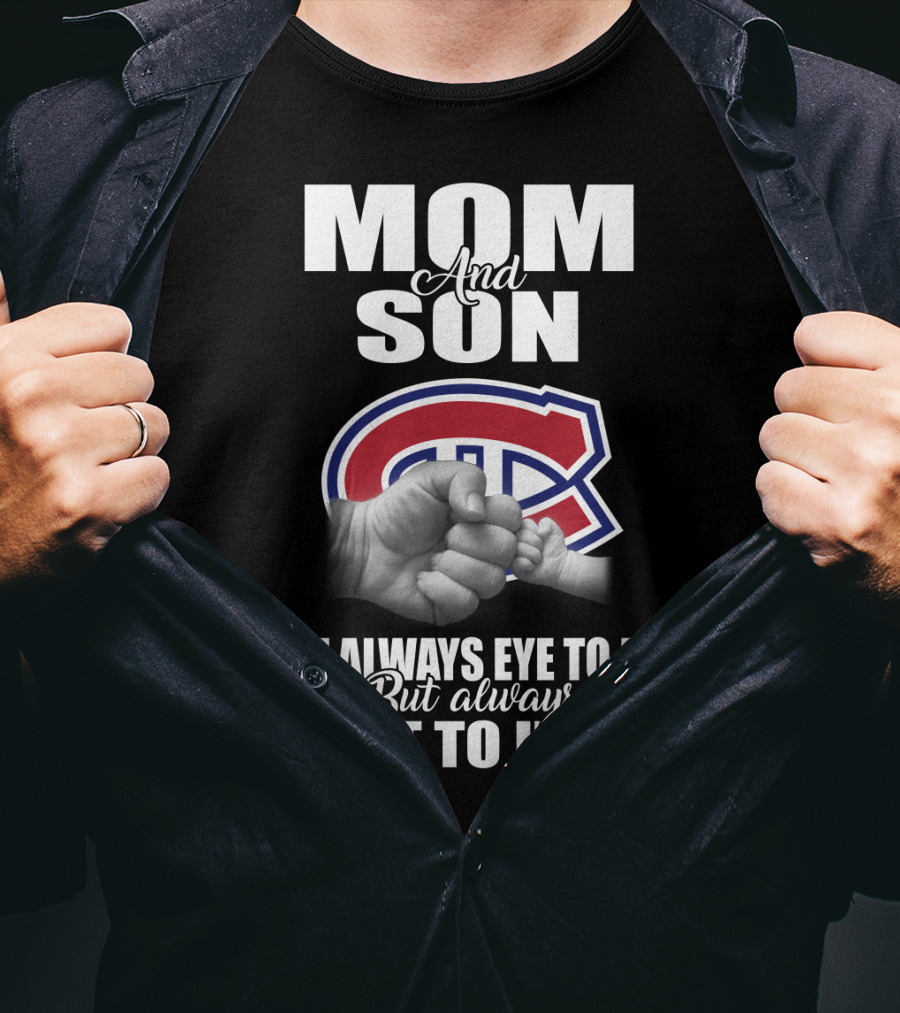 Mom And Son Montreal Canadiens Not Always Eye To Eye But Always Heart To Heart T-Shirt