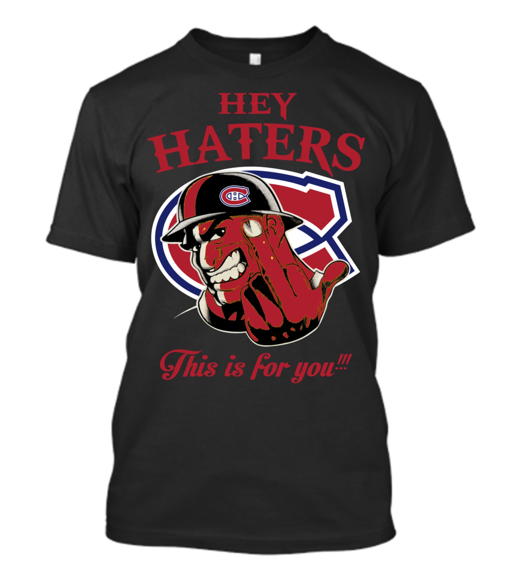 Hey Haters Montreal Canadiens This Is For You T-Shirt