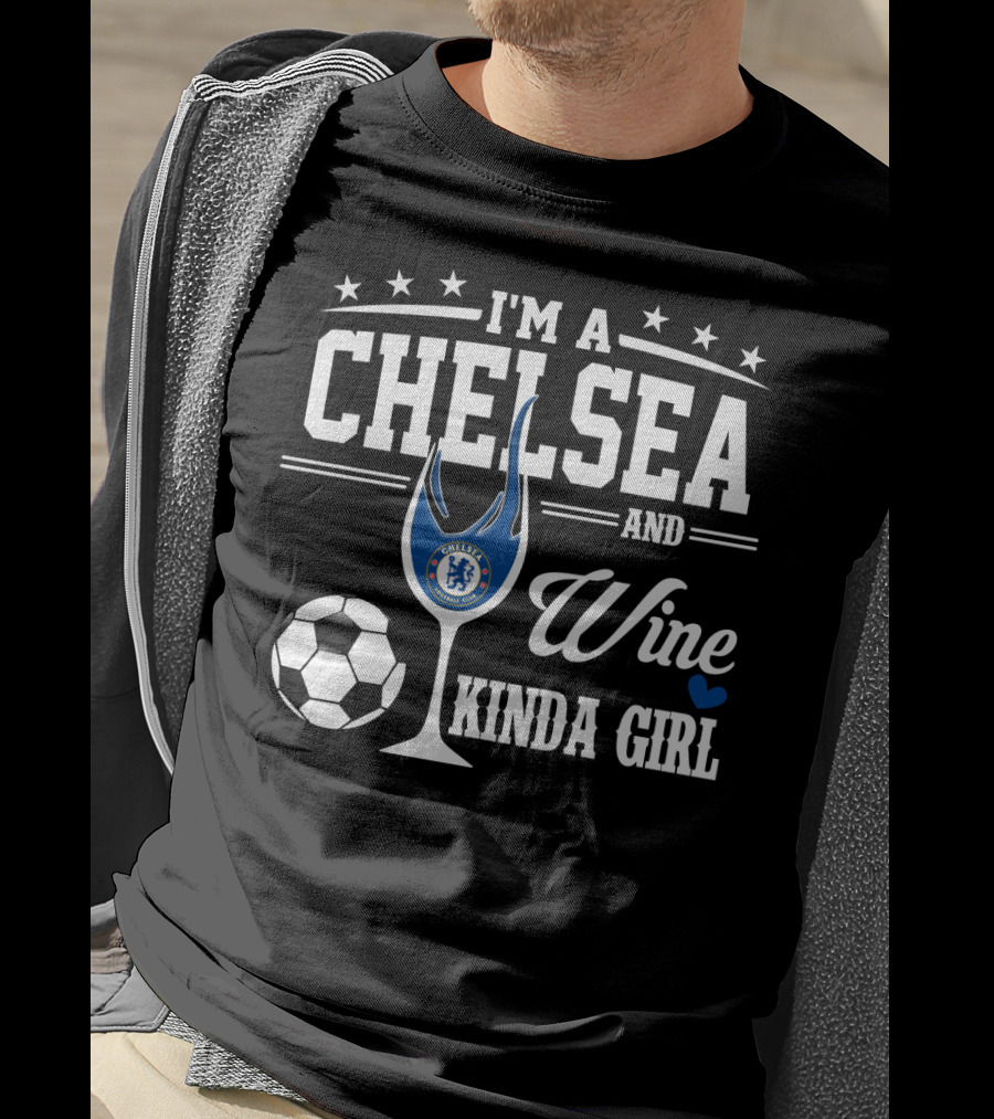 I'm A Chelsea And Wine Kinda Girl T-Shirt