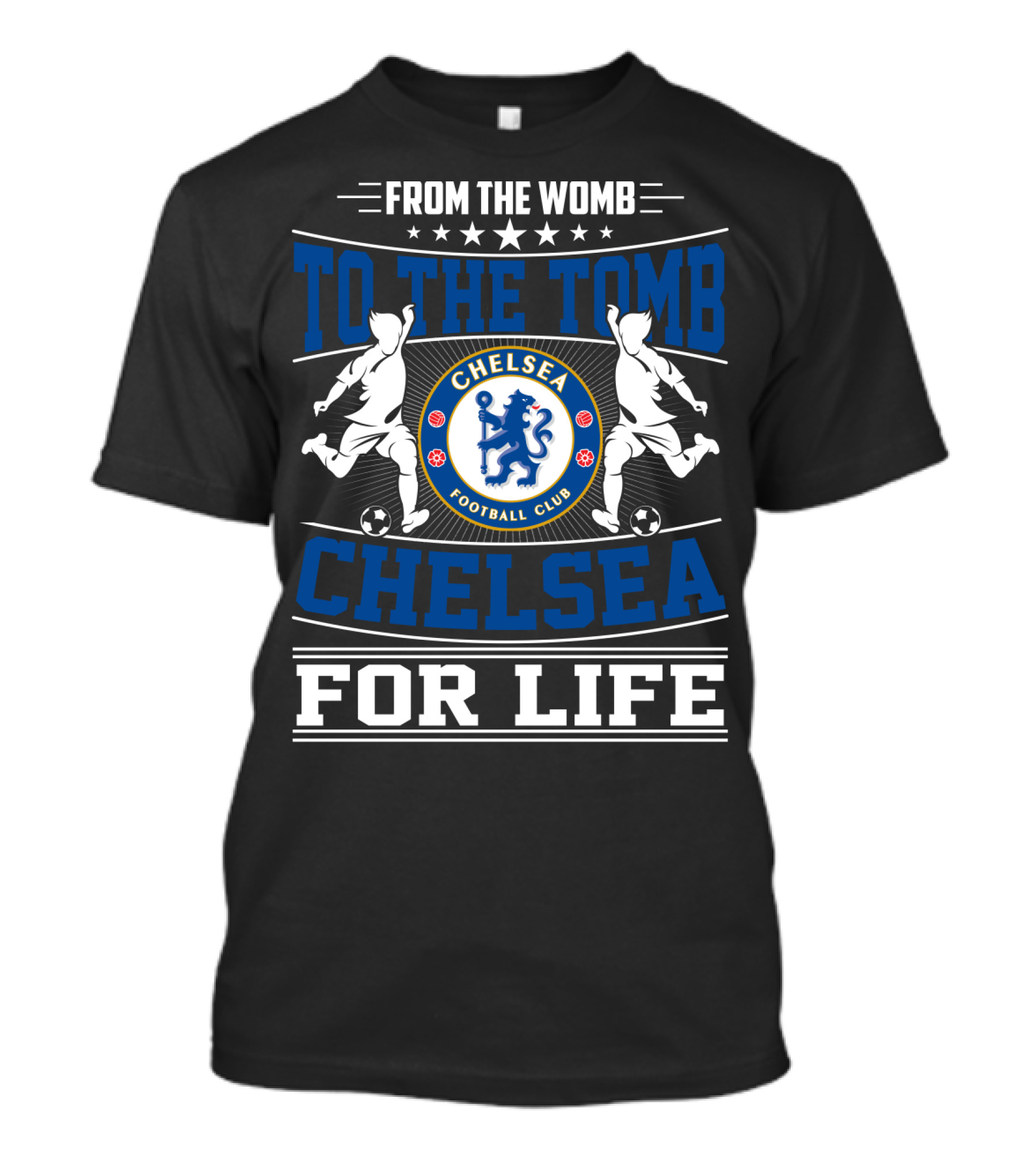 From The Womb To The Tomb Chelsea Football Club Chelsea For Life T-Shirt