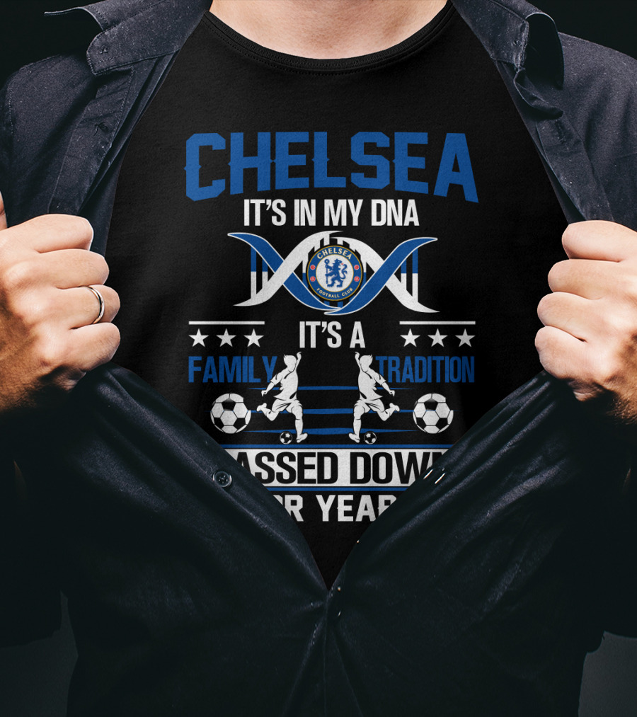 Chelsea It's In My Dna It's A Family Tradition Passed Down For Years T-Shirt
