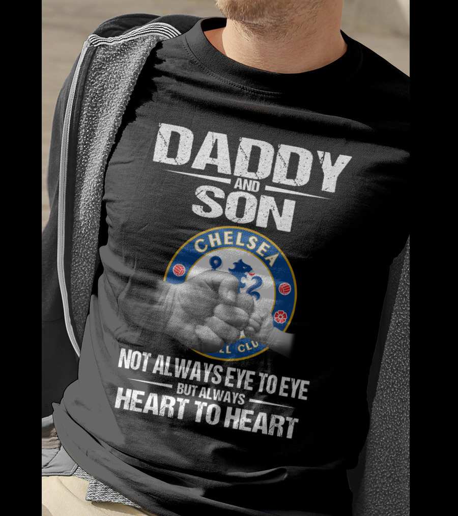 Daddy And Son Chelsea Football Club Not Always Eye To Eye But Always Heart To Heart T-Shirt