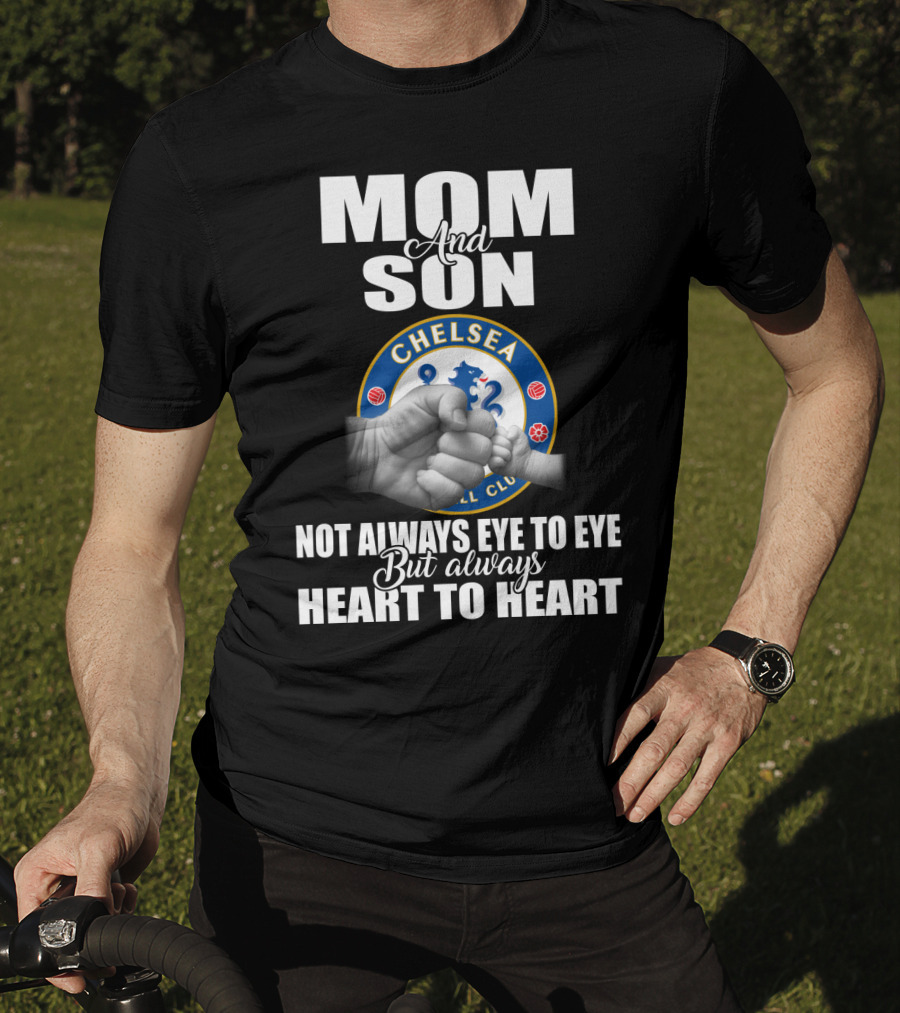 Mom And Son Chelsea Not Always Eye To Eye But Always Heart To Heart T-Shirt