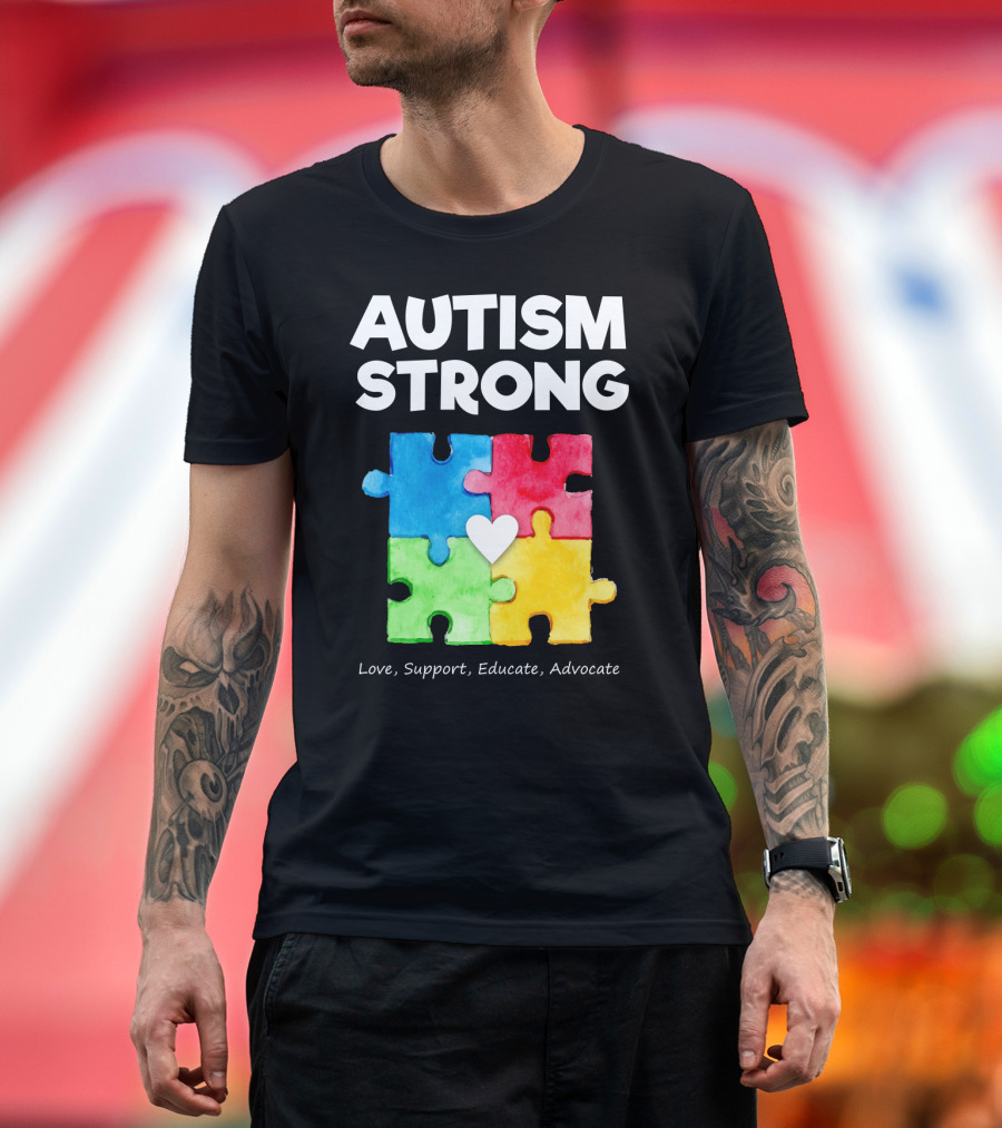 AUTISM STRONG Love Support Educate Advocate Puzzle Heart T-Shirt
