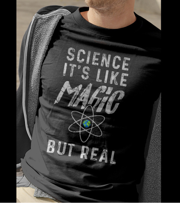 Science It's Like Magic But Real Atom Earth T-Shirt