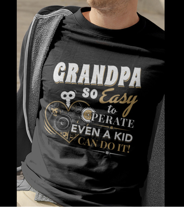 Grandpa So Easy To Operate Even A Kid Can Do It With Heart And Key T-Shirt