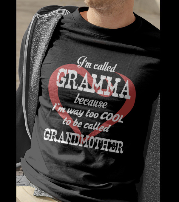 I'm Called Gramma Because I'm Way Too Cool To Be Called Grandmother Heart T-Shirt