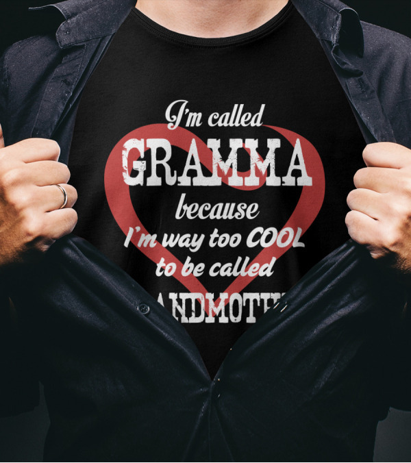 I'm Called Gramma Because I'm Way Too Cool To Be Called Grandmother Heart T-Shirt