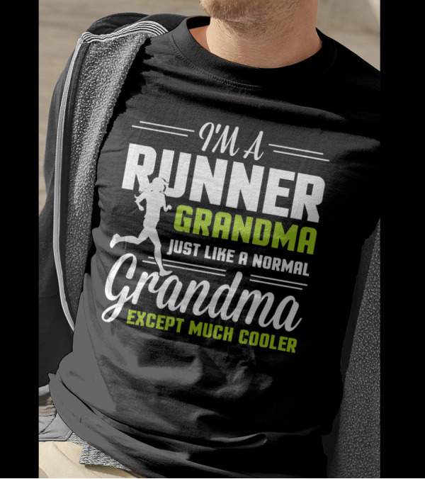 I Am A Runner Grandma Just Like A Normal Grandma Except Much Cooler T-Shirt