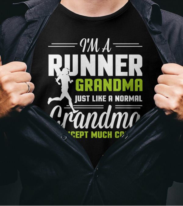 I Am A Runner Grandma Just Like A Normal Grandma Except Much Cooler T-Shirt