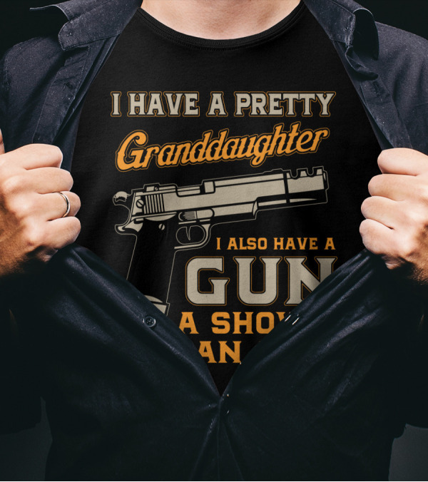 I Have A Pretty Granddaughter Gun Shovel Alibi T-Shirt