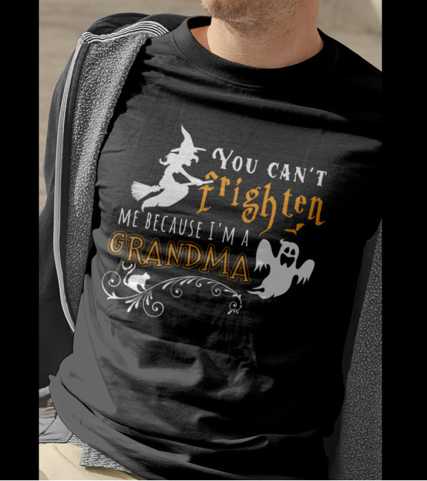 You Can't Frighten Me Because I'm A Grandma Witch Ghost Cat T-Shirt