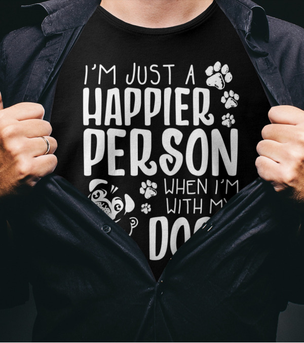 I'm Just A Happier Person When I'm With My Dog Pug Paw Prints T-Shirt