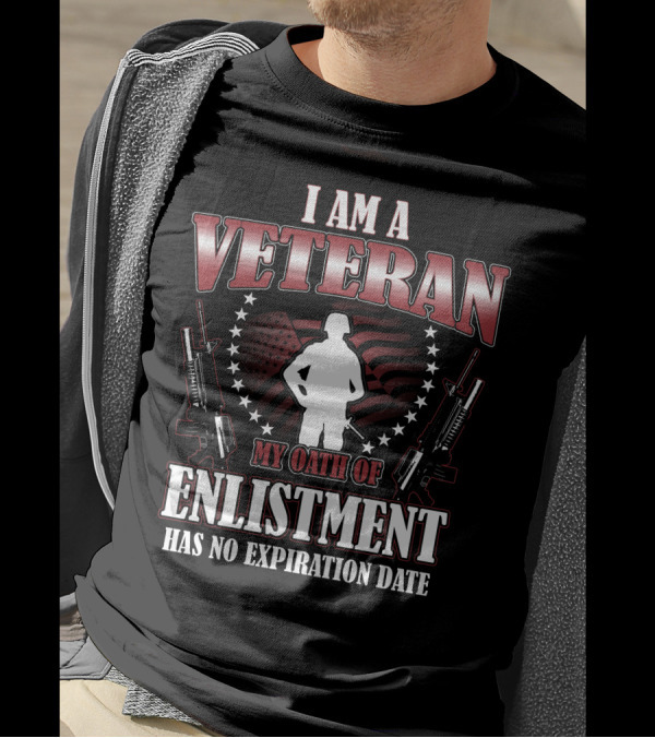 I Am A Veteran Enlistment Oath Has No Expiration Date Soldier Silhouette Flag Guns Stars T-Shirt