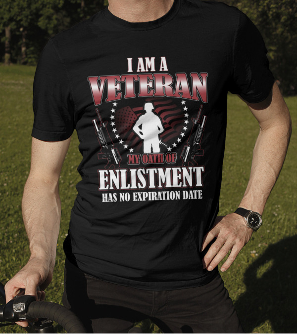 I Am A Veteran Enlistment Oath Has No Expiration Date Soldier Silhouette Flag Guns Stars T-Shirt