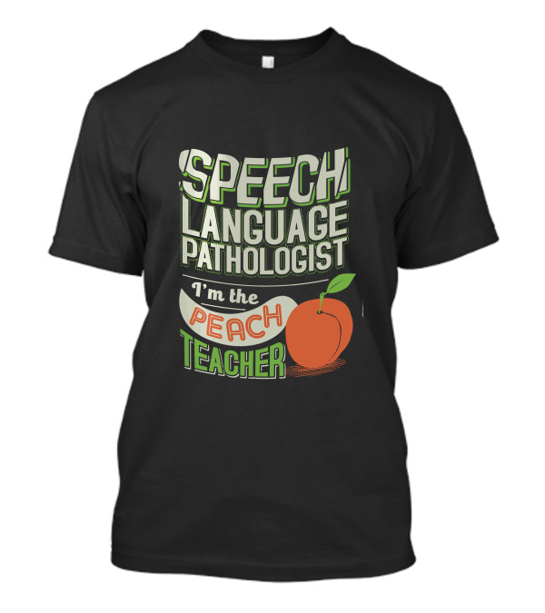 Speech Language Pathologist I'm The Peach Teacher T-Shirt
