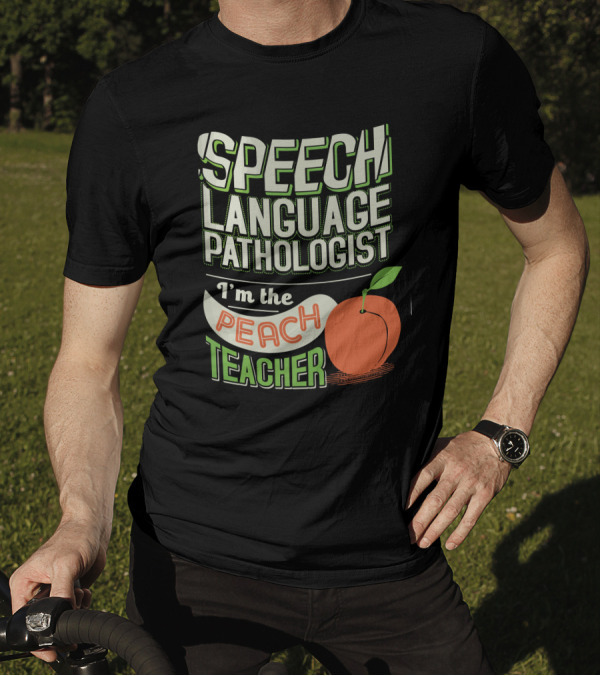 Speech Language Pathologist I'm The Peach Teacher T-Shirt