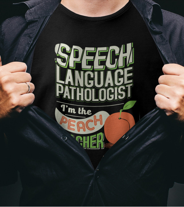 Speech Language Pathologist I'm The Peach Teacher T-Shirt