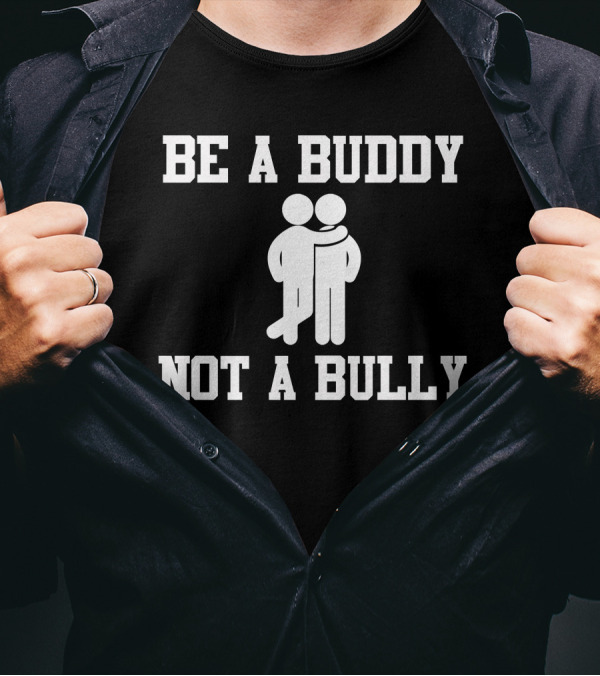 Be A Buddy Not A Bully Anti-Bullying Advocacy With Embracing Figures T-Shirt