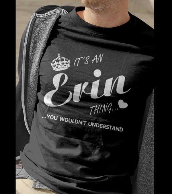 It's An Erin Thing You Wouldn't Understand Erin T-Shirt