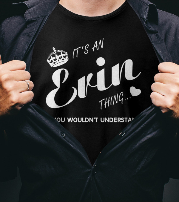 It's An Erin Thing You Wouldn't Understand Erin T-Shirt