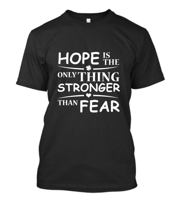 HOPE IS THE ONLY THING STRONGER THAN FEAR WITH FLOWER AND HEART ICONS T-Shirt
