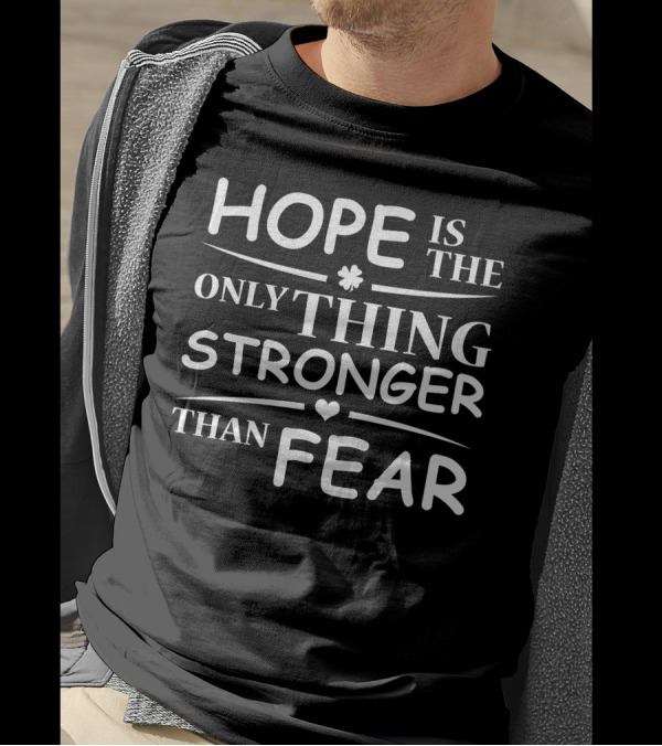 HOPE IS THE ONLY THING STRONGER THAN FEAR WITH FLOWER AND HEART ICONS T-Shirt