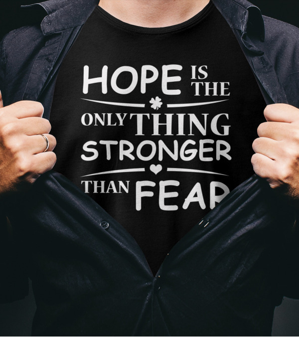 HOPE IS THE ONLY THING STRONGER THAN FEAR WITH FLOWER AND HEART ICONS T-Shirt