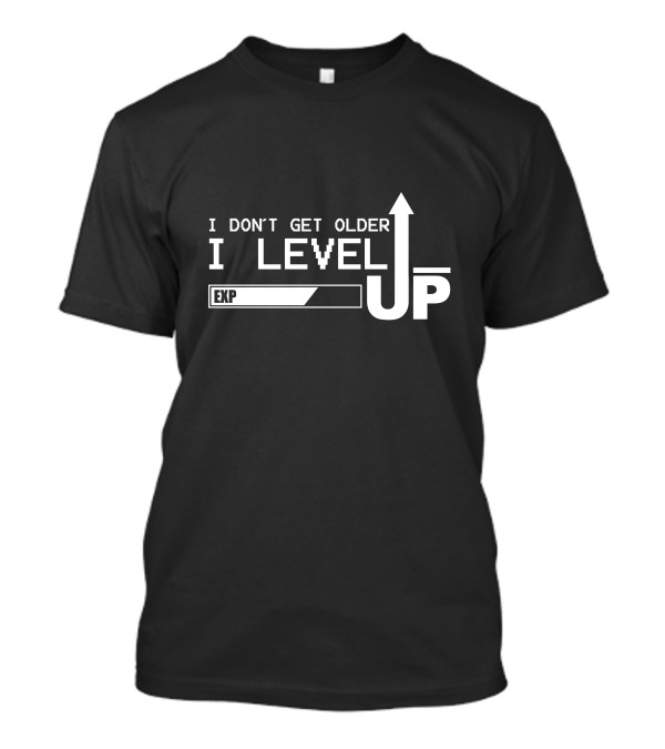 I Don't Get Older I Level Up EXP Bar Arrow T-Shirt