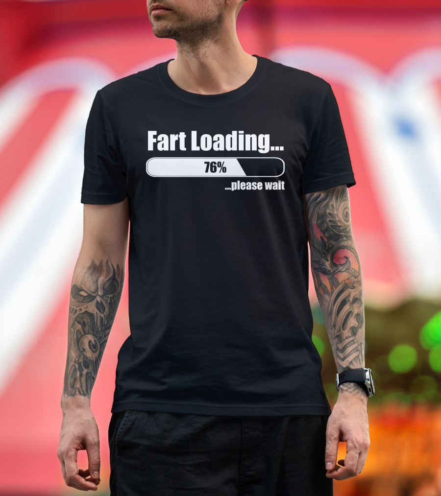 Fart Loading 76% Please Wait Funny Joke T-Shirt