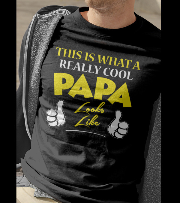 THIS IS WHAT A REALLY COOL PAPA LOOKS LIKE Thumbs Up T-Shirt