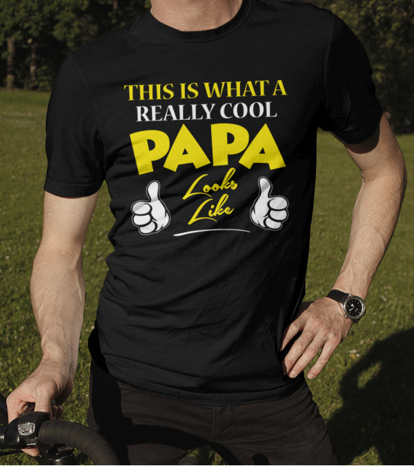 THIS IS WHAT A REALLY COOL PAPA LOOKS LIKE Thumbs Up T-Shirt