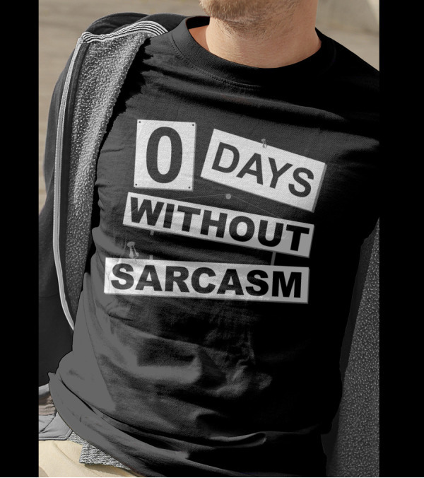Zero Days Without Sarcasm Sign Display T-Shirt