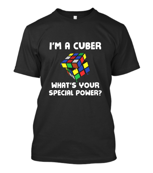 I'm A Cuber What's Your Special Power? T-Shirt