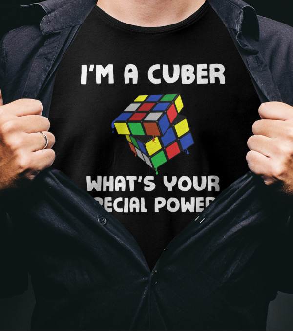 I'm A Cuber What's Your Special Power? T-Shirt