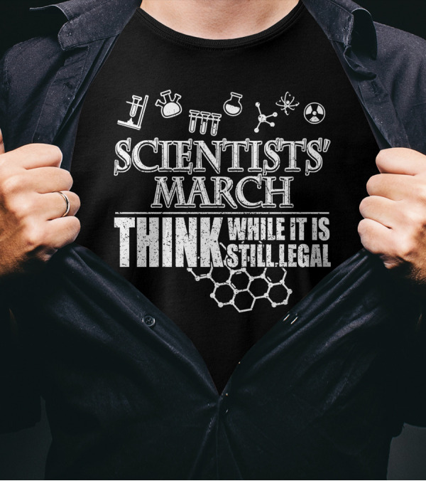 Scientists' March Think While It Is Still Legal Molecule Chemistry Science Symbols T-Shirt