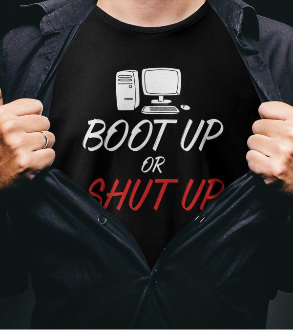Boot Up Or Shut Up Computer Graphics T-Shirt