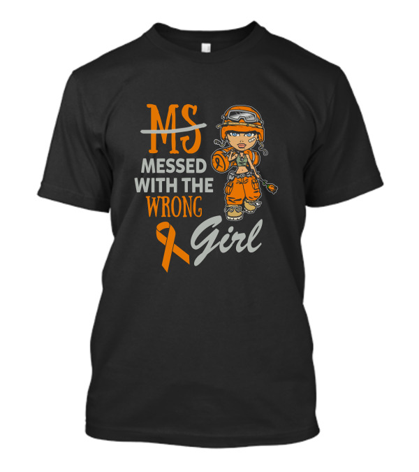MS Messed With The Wrong Girl Warrior MS T-Shirt