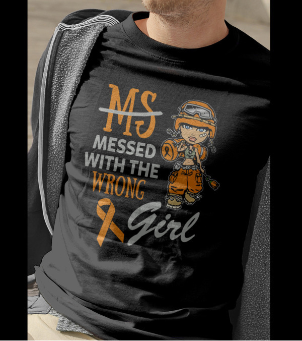 MS Messed With The Wrong Girl Warrior MS T-Shirt