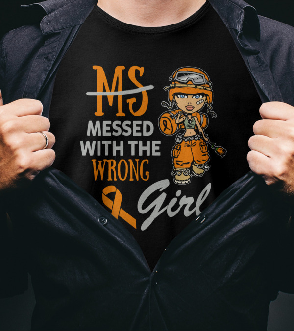 MS Messed With The Wrong Girl Warrior MS T-Shirt