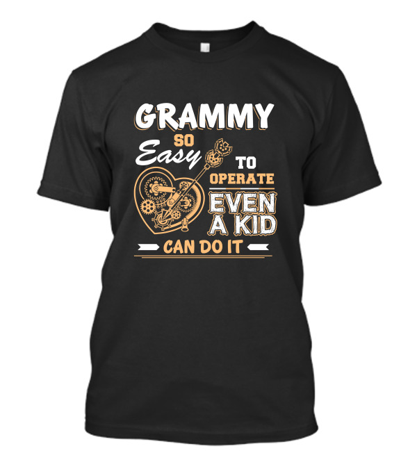 GRAMMY SO EASY TO OPERATE EVEN A KID CAN DO IT T-Shirt