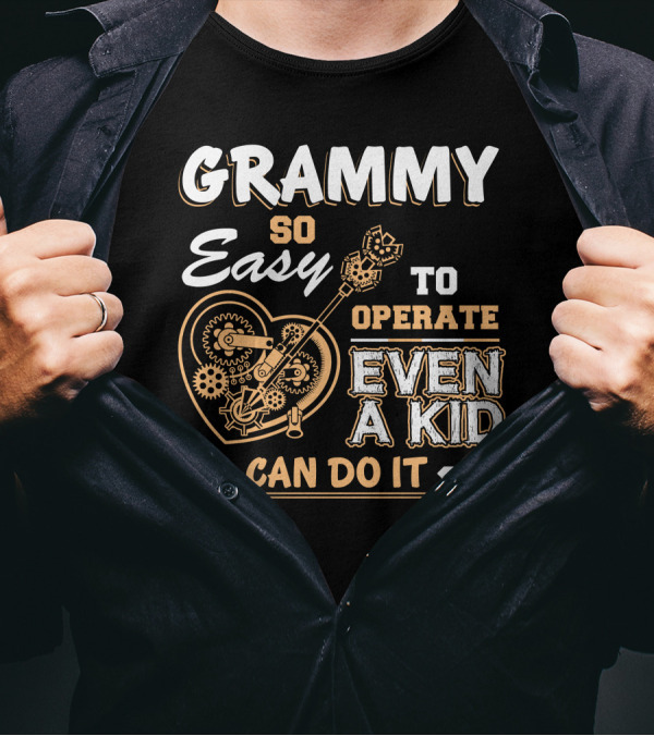 GRAMMY SO EASY TO OPERATE EVEN A KID CAN DO IT T-Shirt