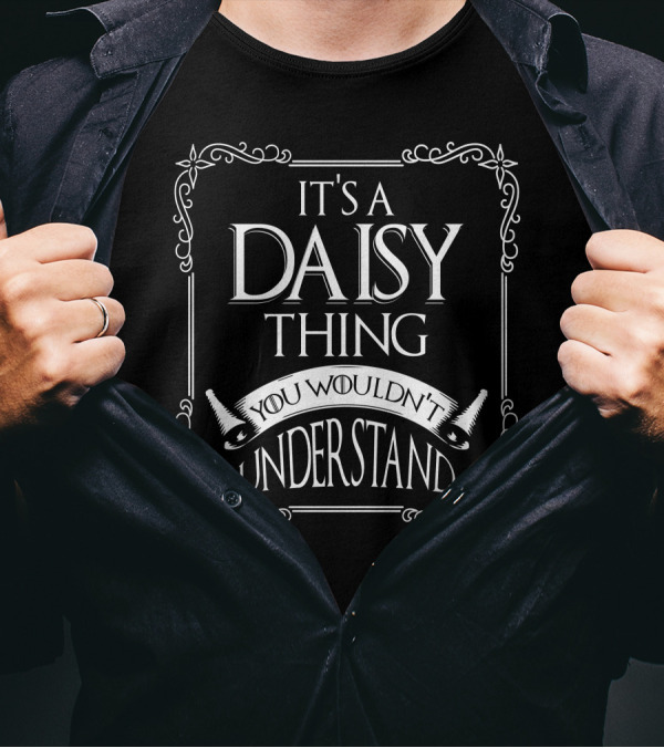 IT'S A DAISY THING YOU WOULDN'T UNDERSTAND WITH DECORATIVE FRAME AND SCROLLWORK T-Shirt