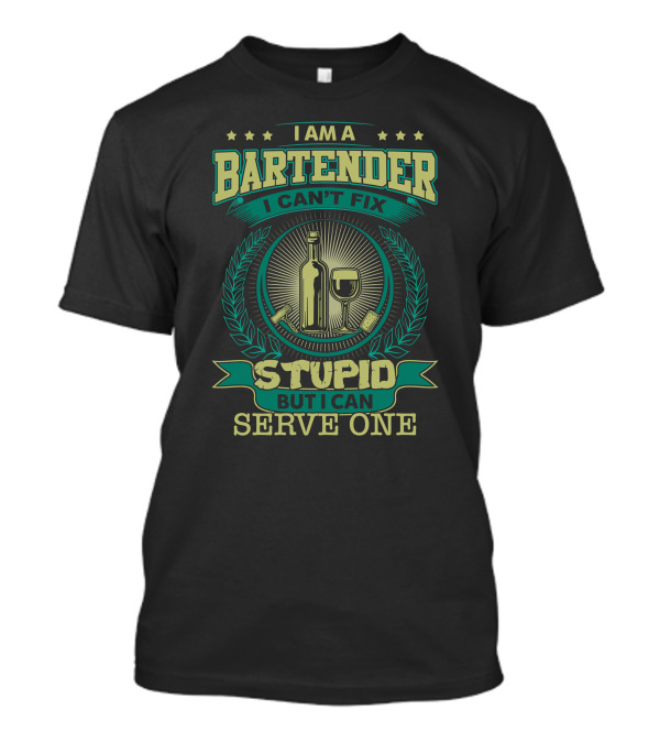 I Am A Bartender I Can't Fix Stupid But I Can Serve One Wine Bottle Cocktail T-Shirt