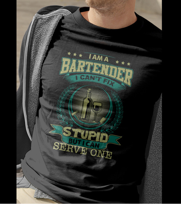 I Am A Bartender I Can't Fix Stupid But I Can Serve One Wine Bottle Cocktail T-Shirt